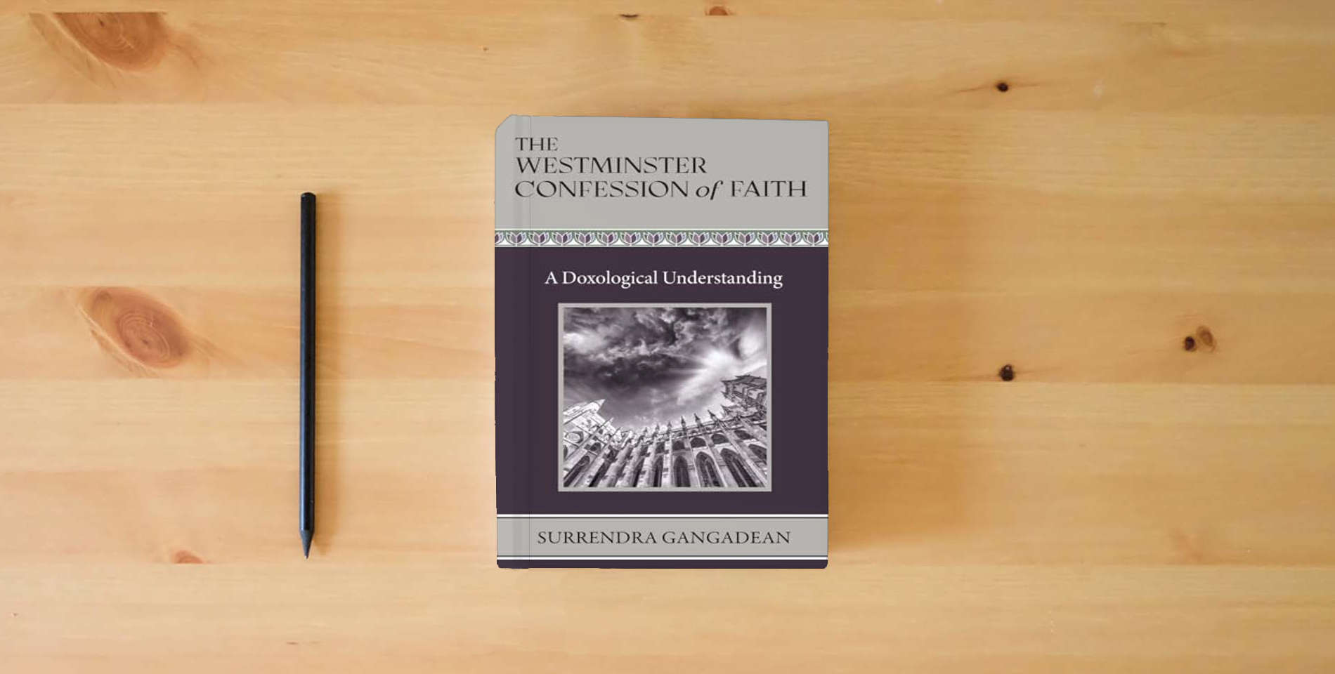 The book The Westminster Confession of Faith: A Doxological Understanding is on the table
