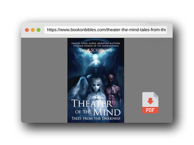 PDF Preview of the book Theater of the Mind: Tales from the Darkness: Ghosts, UFOs, Aliens, Monsters, & Other Strange Stories of the Supernatural