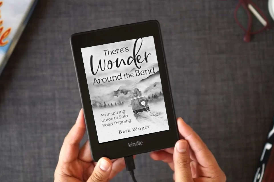 Read Online There's Wonder Around the Bend: An Inspiring Guide to Solo Road Tripping as a Kindle eBook