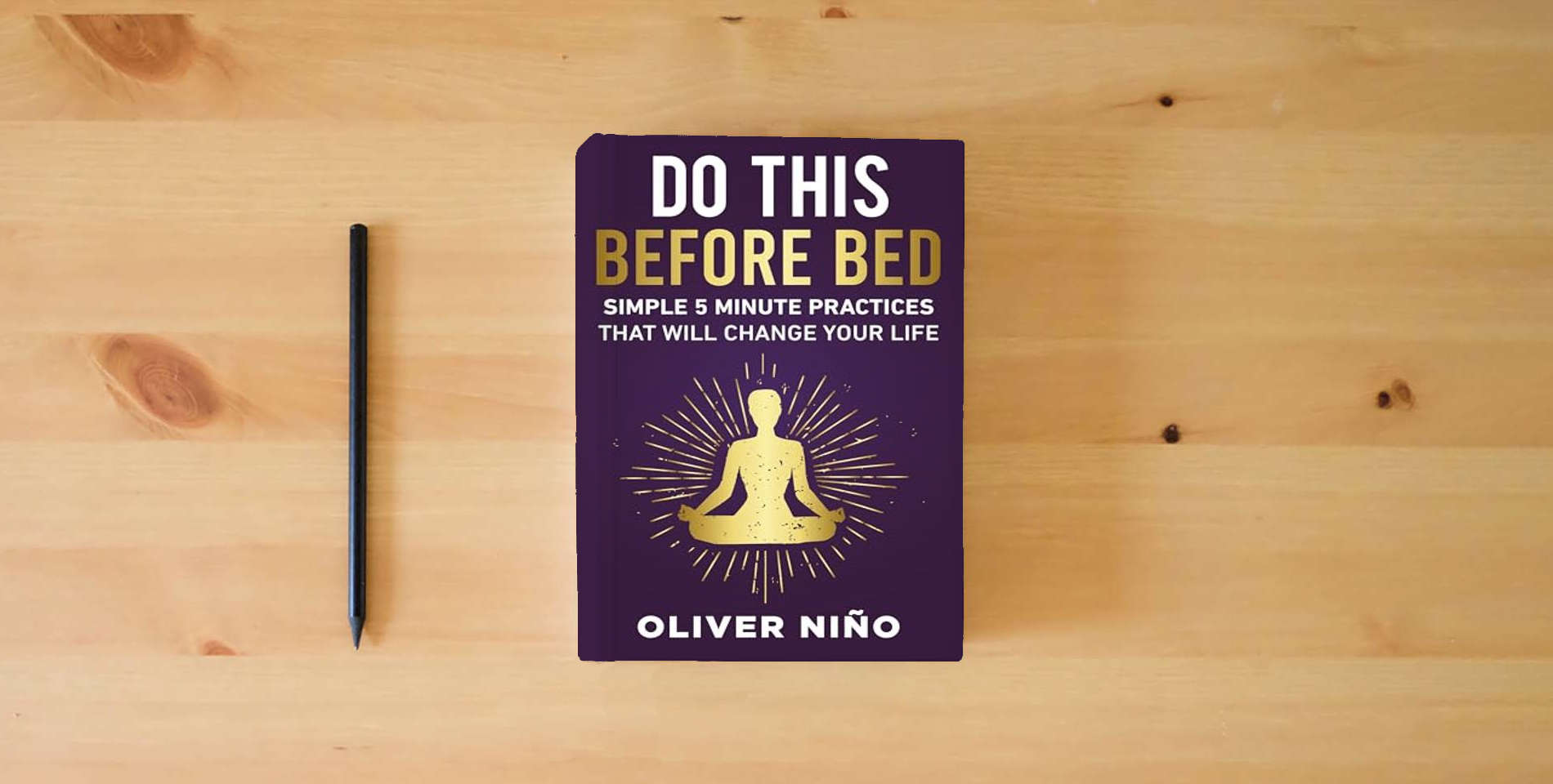 The book Do This Before Bed: Simple 5-Minute Practices That Will Change Your Life is on the table