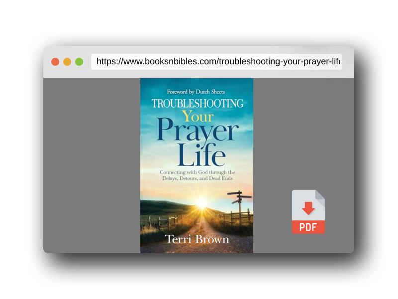 PDF Preview of the book Troubleshooting Your Prayer Life: Connecting with God through the Delays, Detours, and Dead Ends