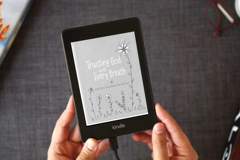 Read Online Trusting God With Every Breath: 365 Daily Devotions for Women – Find Hope for the Ups and Downs of Life as a Kindle eBook