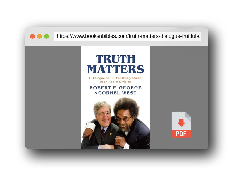 PDF Preview of the book Truth Matters: A Dialogue on Fruitful Disagreement in an Age of Division