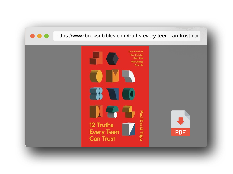 PDF Preview of the book 12 Truths Every Teen Can Trust: Core Beliefs of the Christian Faith That Will Change Your Life