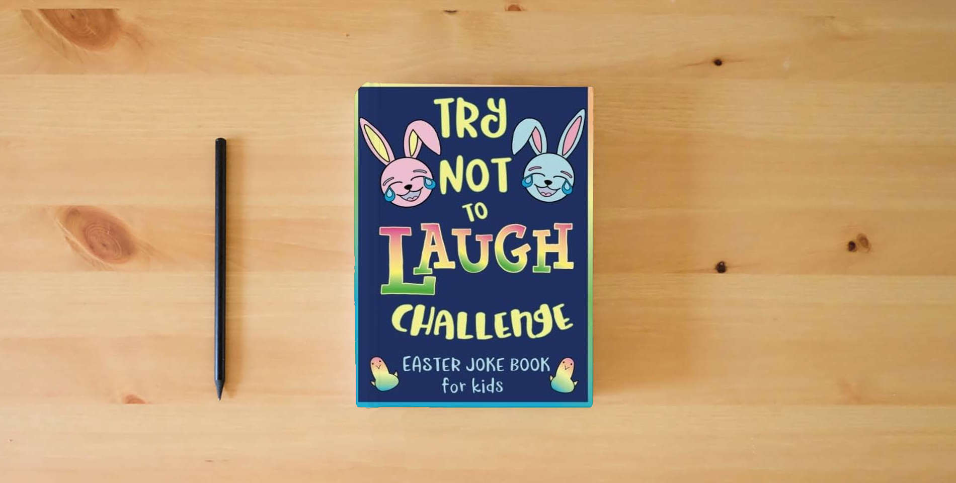 The book Try Not to Laugh Challenge, Easter Joke Book for Kids: Easter Basket Stuffer for Boys, Girls, Teens & Adults, Fun Easter Activity Book with Cute ... Easter Activities for the Whole Family! is on the table