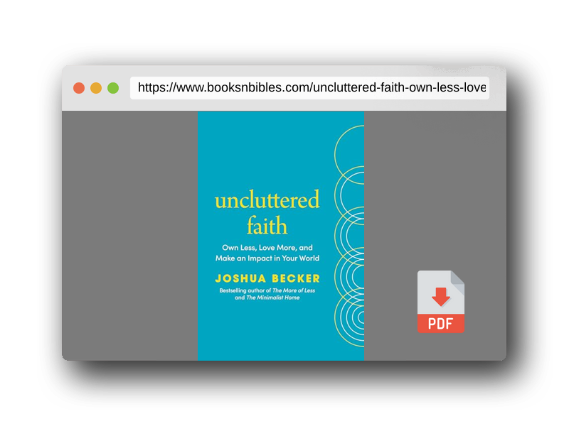 PDF Preview of the book Uncluttered Faith: Own Less, Love More, and Make an Impact in Your World: A Minimalist Book