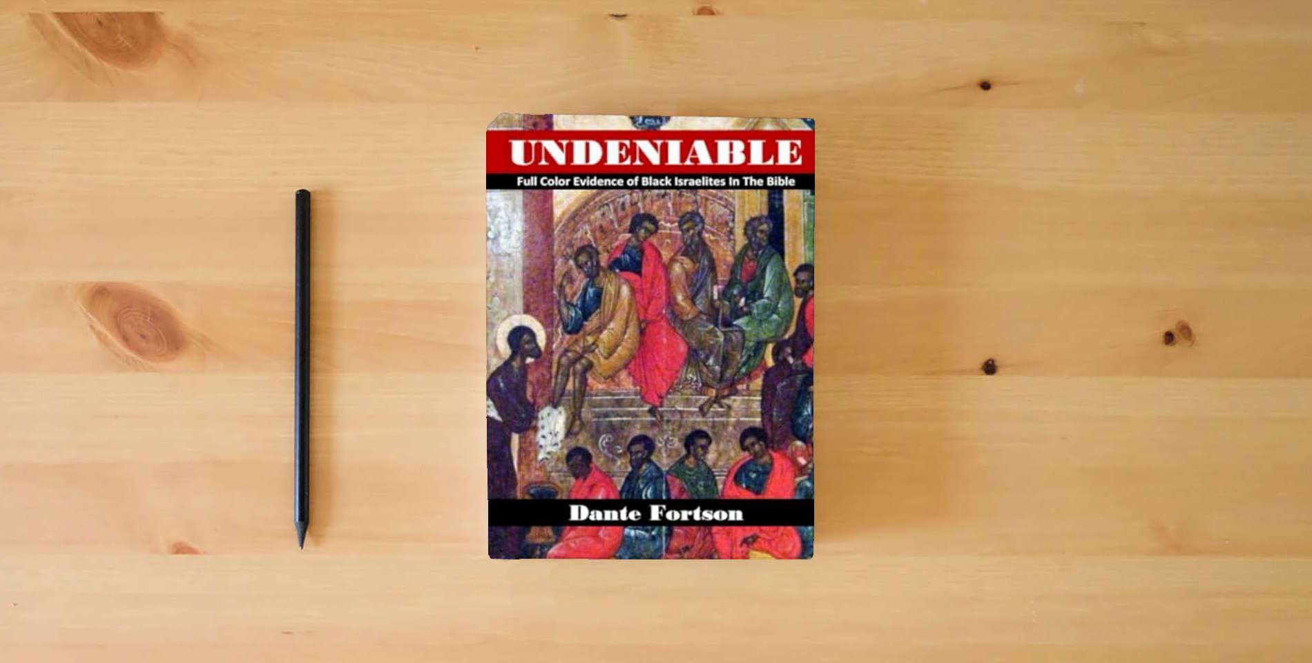 The book Undeniable: Full Color Evidence of Black Israelites In The Bible is on the table