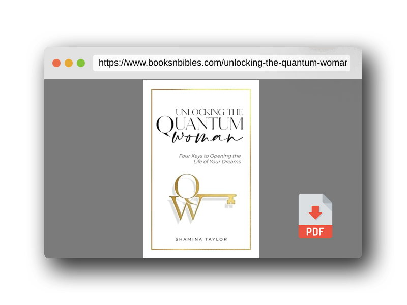 PDF Preview of the book Unlocking The Quantum Woman: Four Keys to Opening the Life of your Dreams