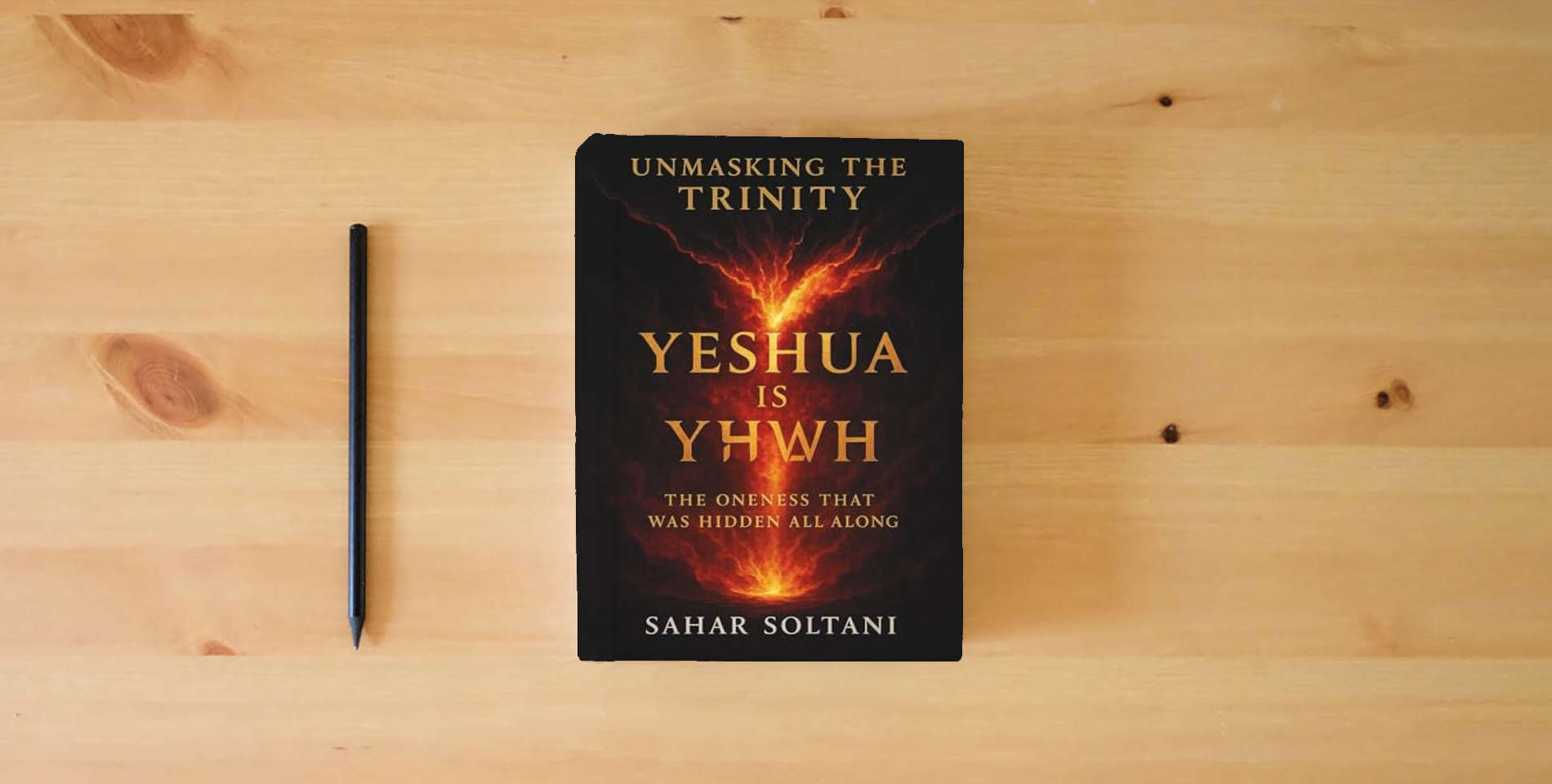 The book UNMASKING THE TRINITY YESHUA IS YHWH: THE ONENESS THAT WAS HIDDEN ALL ALONG is on the table