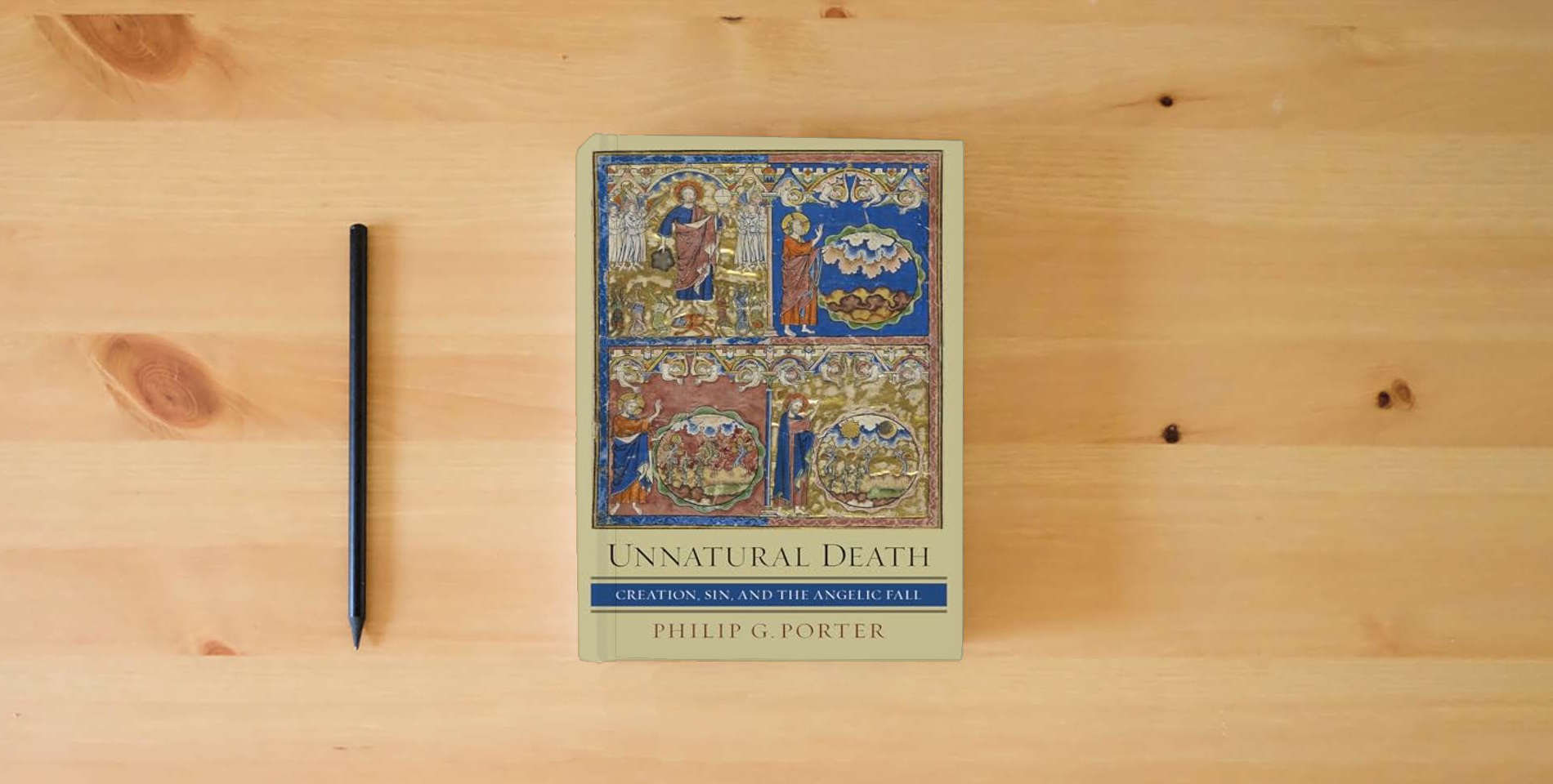 The book Unnatural Death: Creation, Sin, and the Angelic Fall is on the table