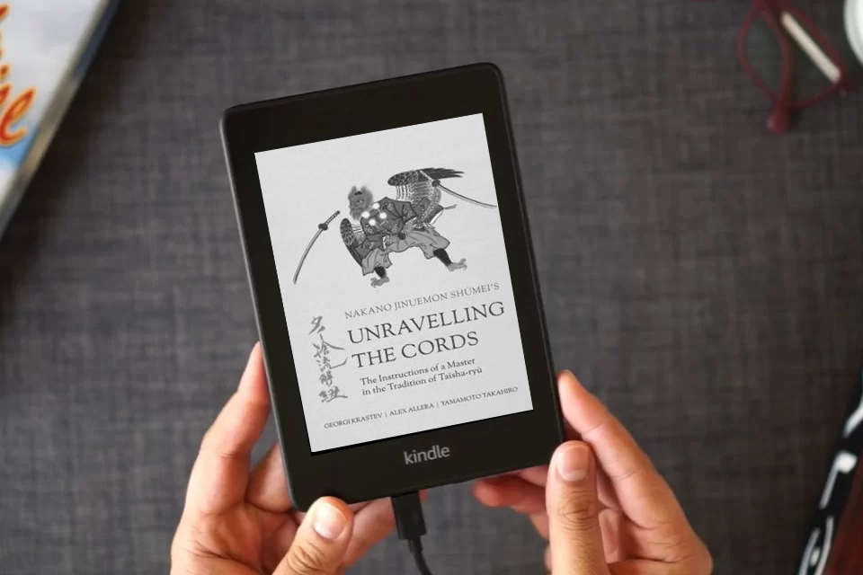 Read Online Unravelling the Cords - The Instructions of a Master in the Tradition of Taisha-ryū as a Kindle eBook