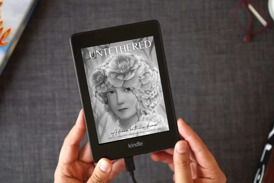 Read Online Untethered (XL): A dream within a dream... (Poetic Expression from the Awakened Heart) as a Kindle eBook