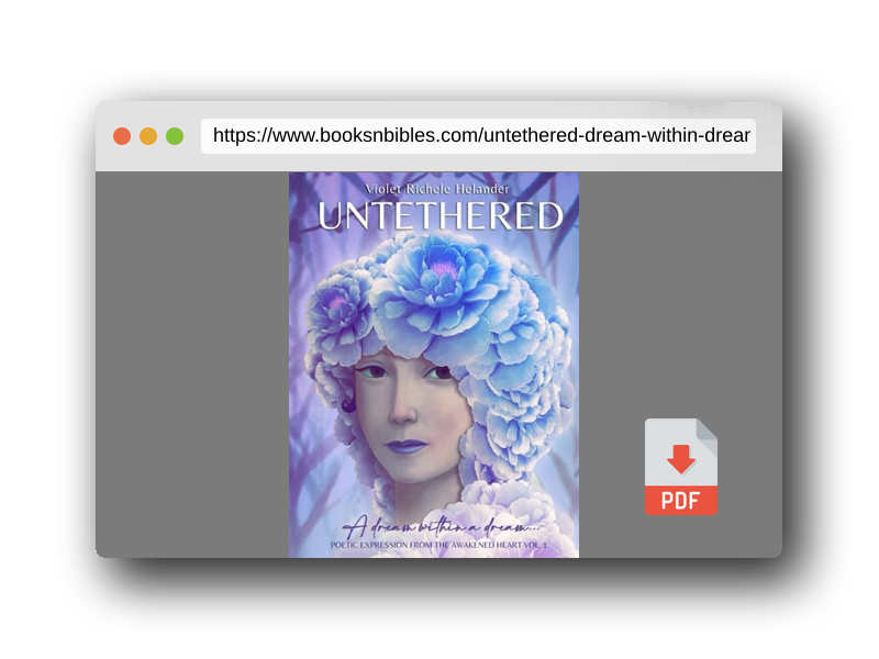 PDF Preview of the book Untethered (XL): A dream within a dream... (Poetic Expression from the Awakened Heart)