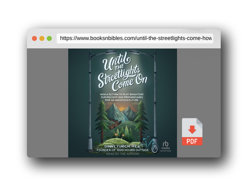 PDF Preview of the book Until the Streetlights Come on: How a Return to Play Brightens Our Present and Prepares Kids for an Uncertain Future