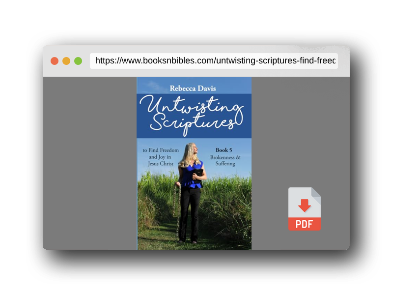 PDF Preview of the book Untwisting Scriptures to Find Freedom and Joy in Jesus Christ: Book 5 Brokenness & Suffering