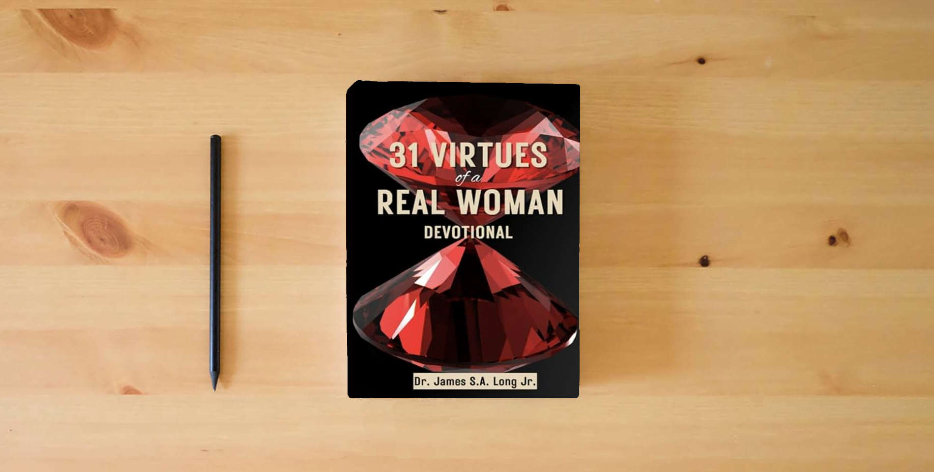 The book 31 VIRTUES of a REAL WOMAN DEVOTIONAL is on the table