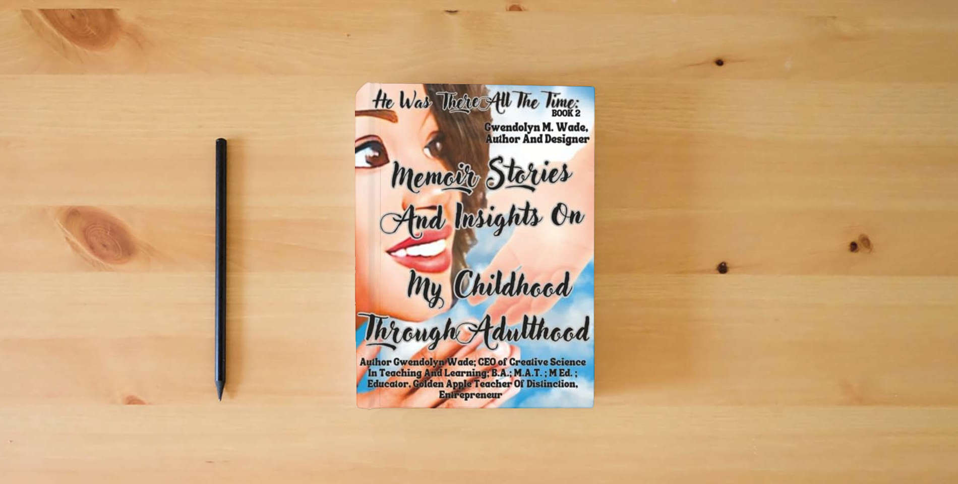 The book He Was There All The Time: Memoir Stories And Insights On My Childhood Through Adulthood is on the table