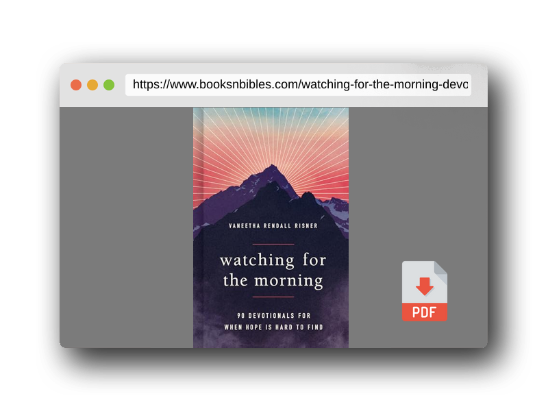 PDF Preview of the book Watching for the Morning: 90 Devotionals for When Hope is Hard to Find