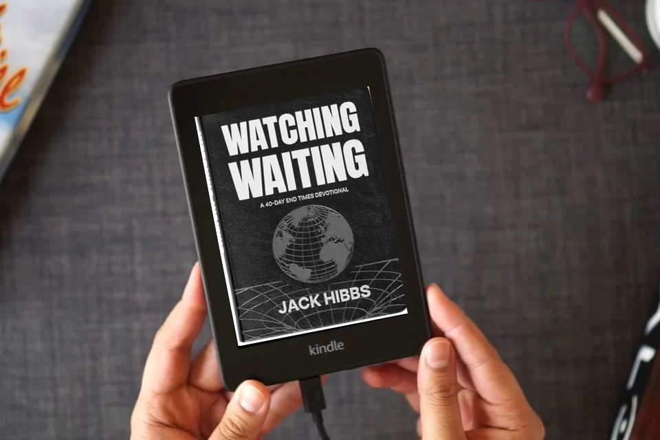 Read Online Watching Waiting: A 40-Day End Times Devotional – Living today in light of tomorrow as a Kindle eBook