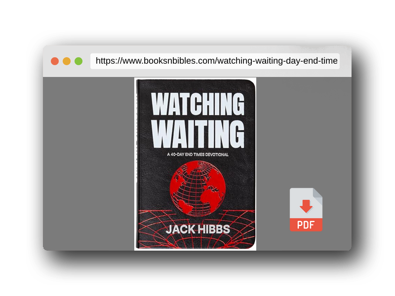 PDF Preview of the book Watching Waiting: A 40-Day End Times Devotional – Living today in light of tomorrow