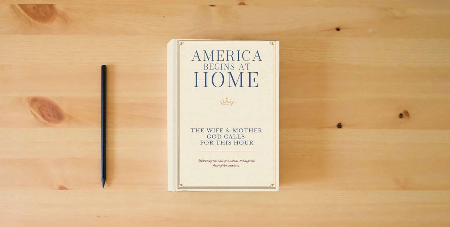 The book Welcome Home America: The Wife & Mother God Calls For This Hour: Restoring the soul of a nation through the faith of her mothers. (America Begins At Home Under God Library) is on the table
