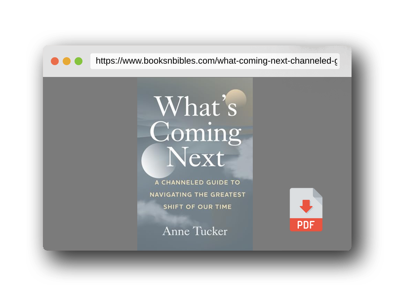 PDF Preview of the book What's Coming Next: A Channeled Guide to Navigating the Greatest Shift of our Time