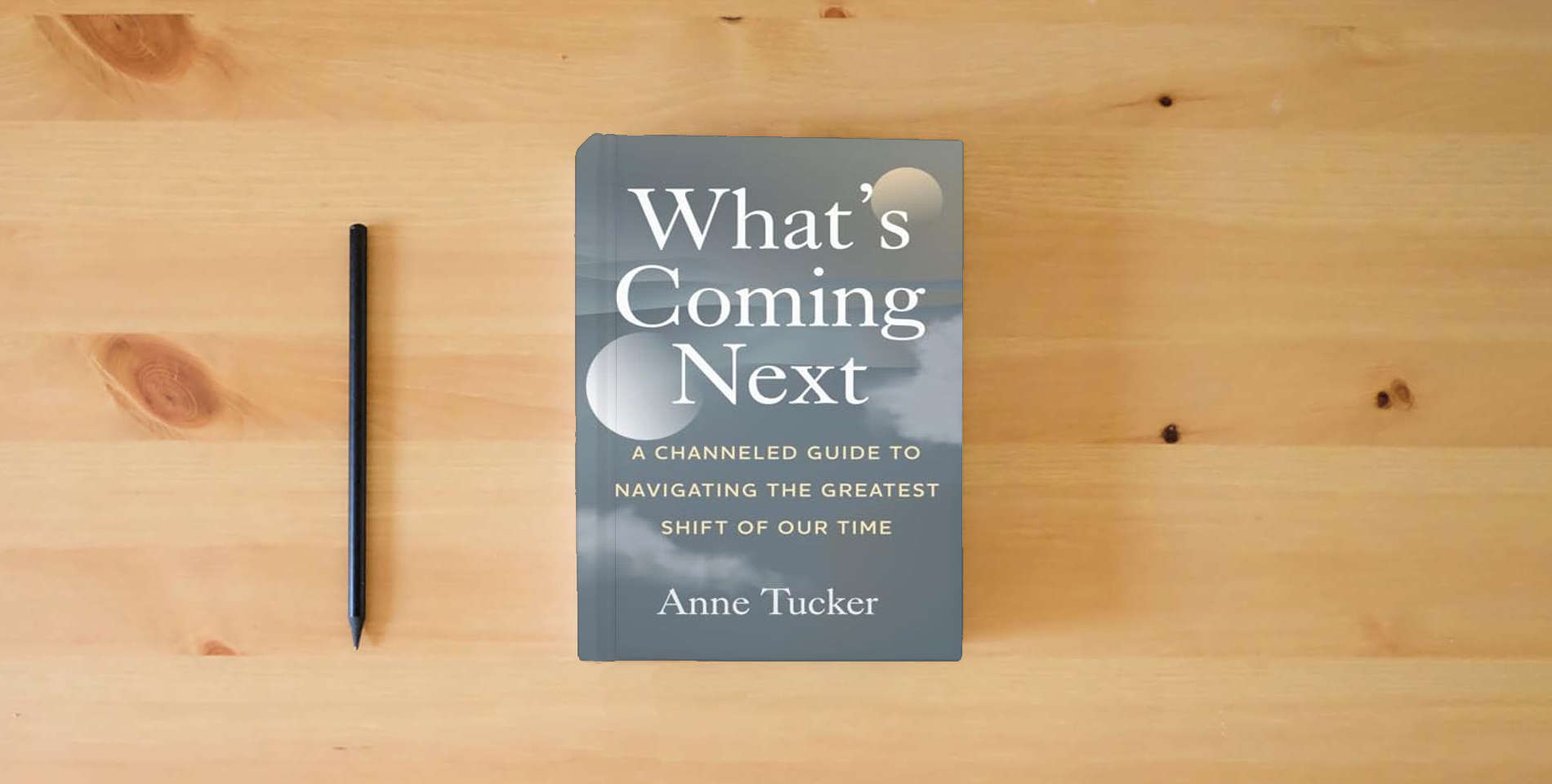 The book What's Coming Next: A Channeled Guide to Navigating the Greatest Shift of our Time is on the table
