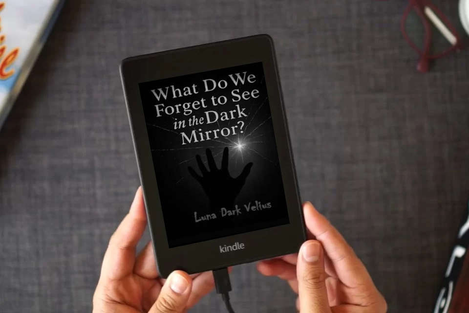 Read Online What Do We Forget to See in the Dark Mirror? as a Kindle eBook