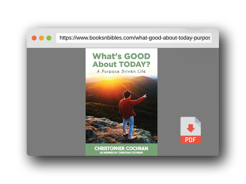 PDF Preview of the book What's GOOD About TODAY?: A Purpose Driven Life