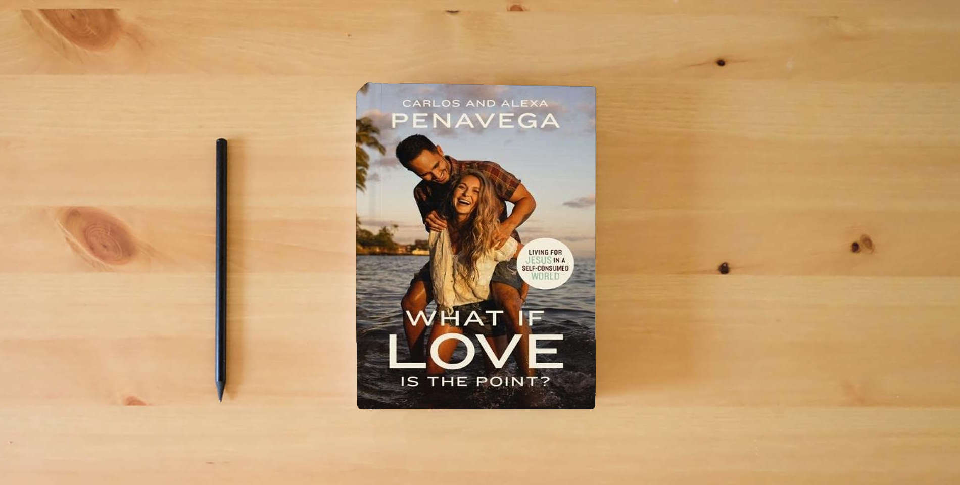 The book What If Love Is the Point?: Living for Jesus in a Self-consumed World is on the table