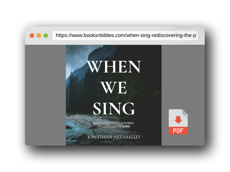 PDF Preview of the book When We Sing: Rediscovering the Power of God's Gift of Song
