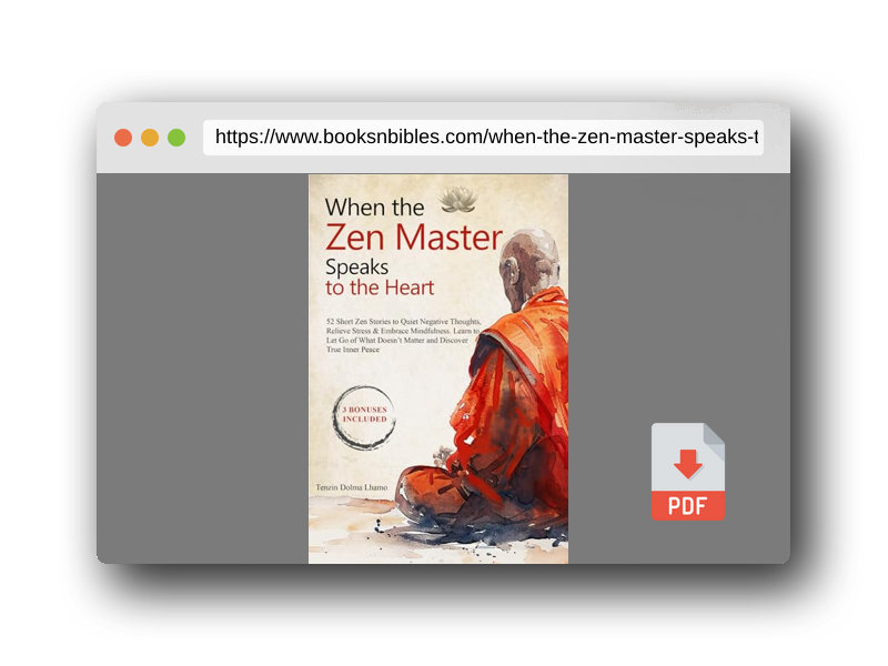 PDF Preview of the book When the Zen Master Speaks to the Heart: 52 Short Zen Stories to Quiet Negative Thoughts, Relieve Stress & Embrace Mindfulness. Learn to Let Go of ... True Inner Peace (Buddhism for Beginners)