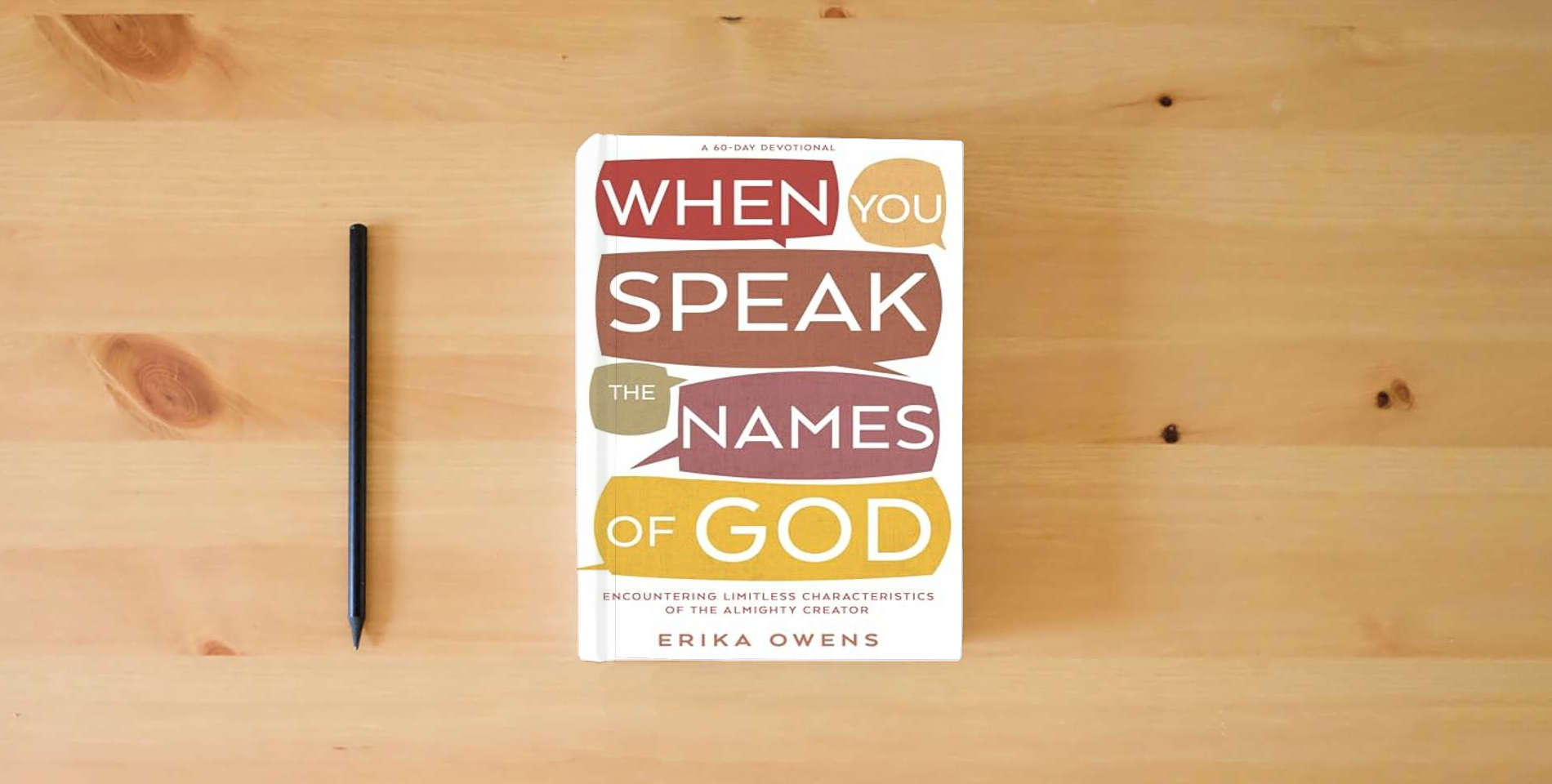 The book When You Speak the Names of God: Encountering Limitless Characteristics of the Almighty Creator is on the table