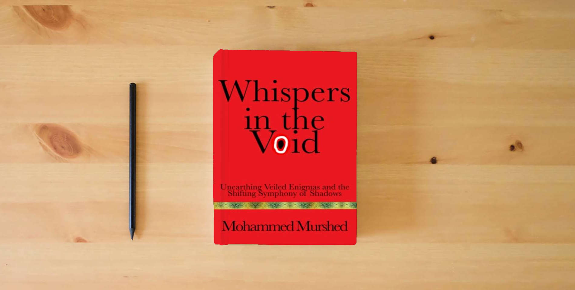 The book Whispers in the Void: Unearthing Veiled Enigmas and the Shifting Symphony of Shadows is on the table