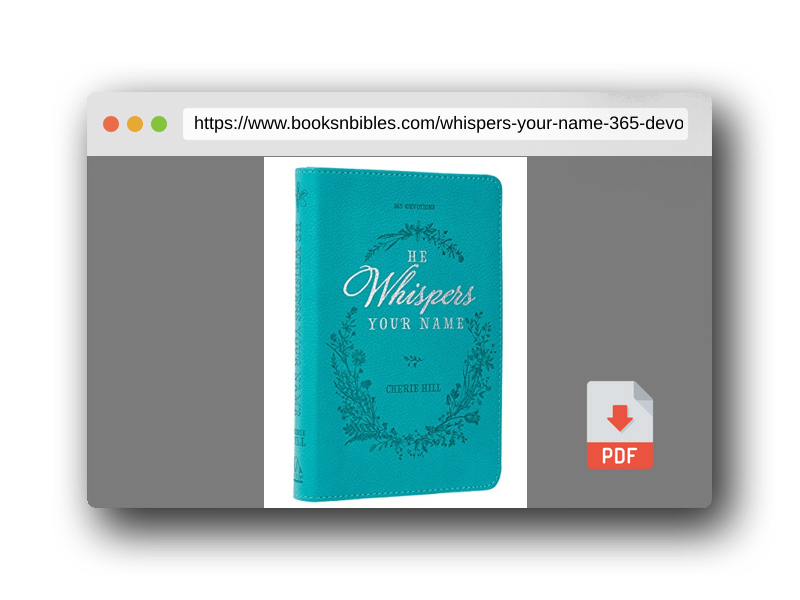 PDF Preview of the book He Whispers Your Name 365 Devotions for Women - Hope and Comfort to Strengthen Your Walk of Faith - Teal Faux Leather Devotional Gift Book w/Ribbon Marker