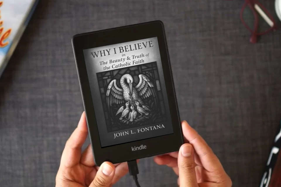 Read Online Why I Believe In the Beauty & Truth of the Catholic Faith as a Kindle eBook