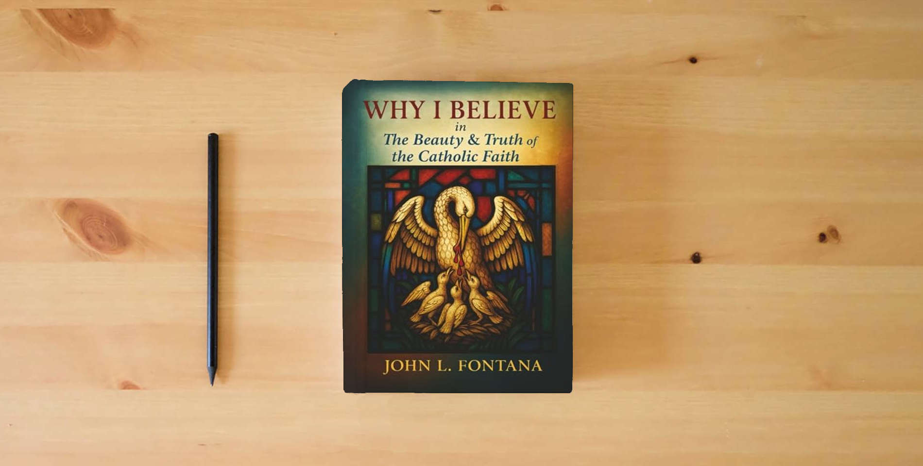 The book Why I Believe In the Beauty & Truth of the Catholic Faith is on the table