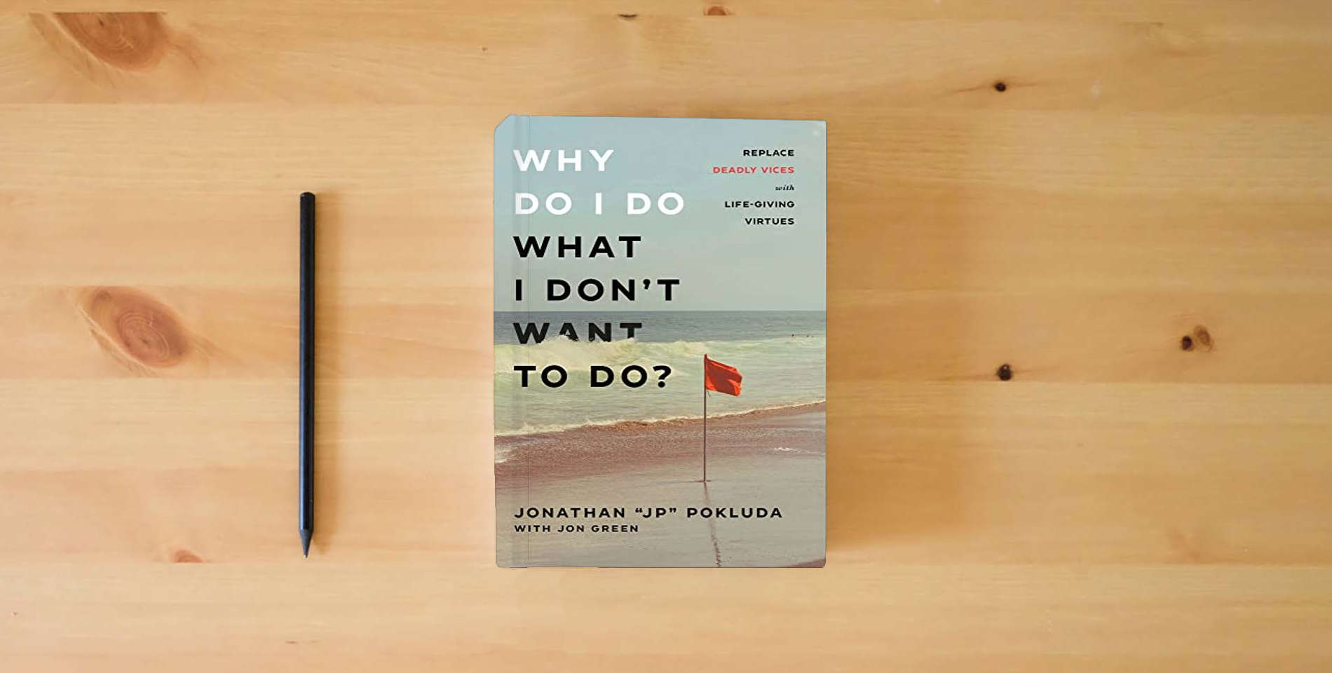 The book Why Do I Do What I Don't Want to Do?: Replace Deadly Vices with Life-Giving Virtues (How 10 Biblical Virtues Can Help You Get Unstuck & Overcome the Cycle of Self-Destructive Bad Habits) is on the table