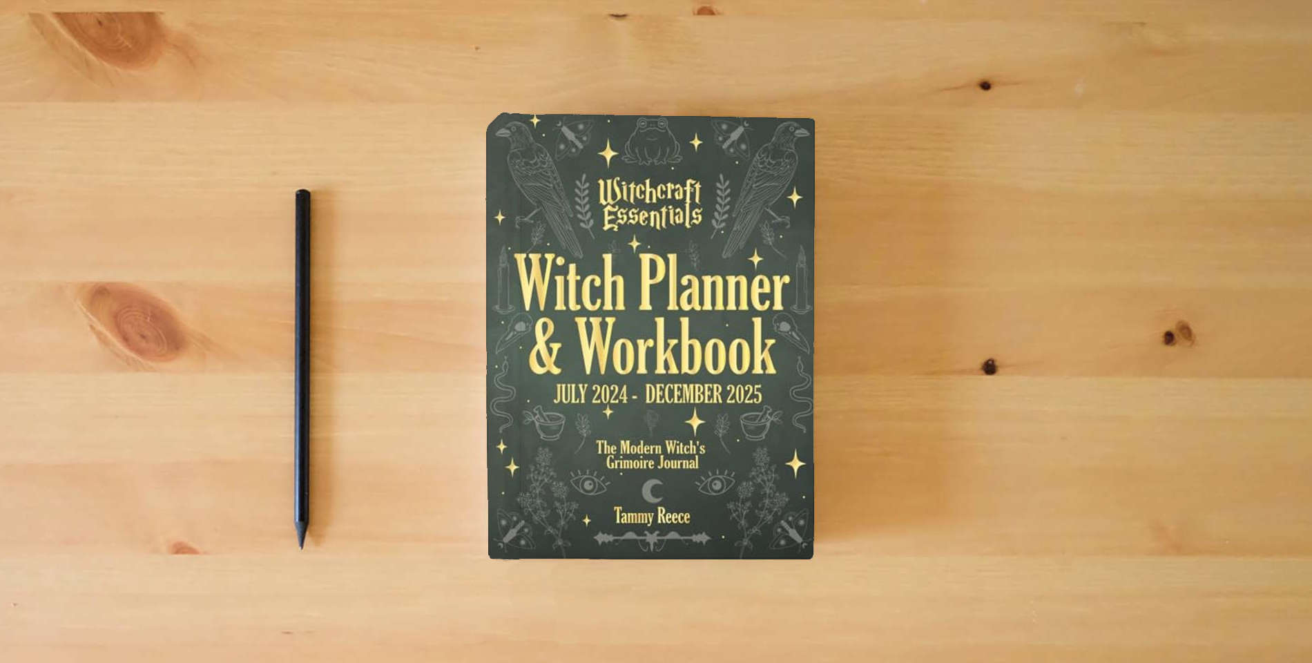 The book Witch Planner & Workbook July 2024 - December 2025, Witchcraft Essentials: The Modern Witch's Grimoire Journal is on the table