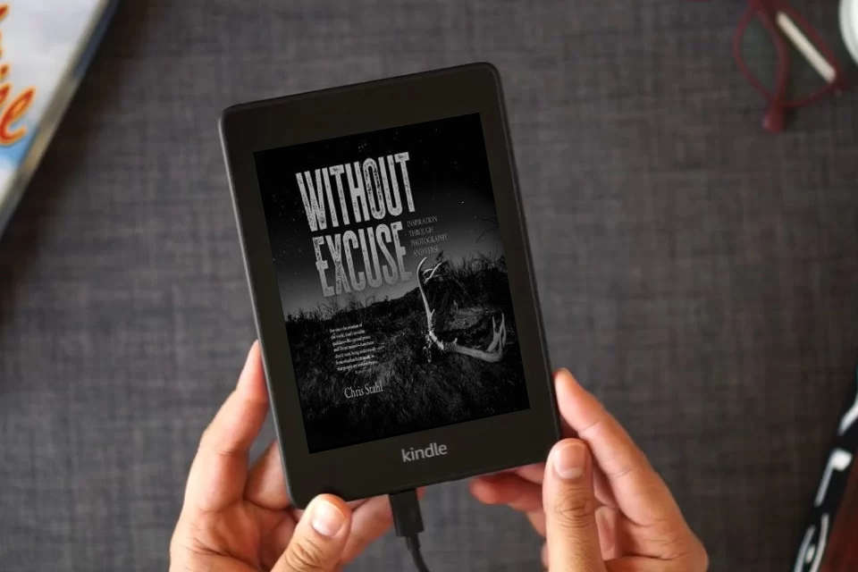 Read Online Without Excuse: Inspiration Through Photography and Verse as a Kindle eBook
