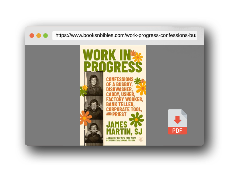 PDF Preview of the book Work in Progress: Confessions of a busboy, dishwasher, caddy, usher, factory worker, bank teller, corporate tool, and priest – A Funny, Wise, and Inspiring Spiritual Memoir