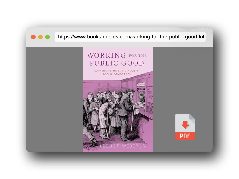 PDF Preview of the book Working for the Public Good: Lutheran Ethics and Modern Social Democracy
