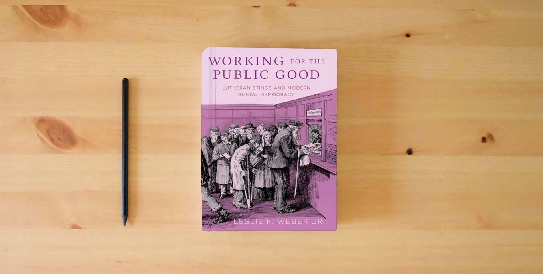 The book Working for the Public Good: Lutheran Ethics and Modern Social Democracy is on the table