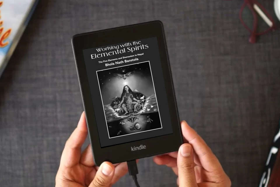 Read Online Working with the Elemental Spirits: The Five Elements and Shamanism in Nepal as a Kindle eBook