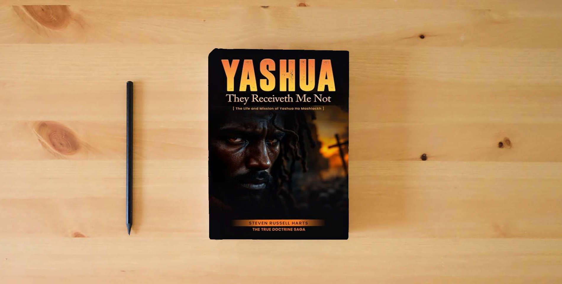 The book Yashua They Receiveth Me Not: The Life And Mission Of Yashua Ha Mashiackh (True Doctrine Saga) is on the table