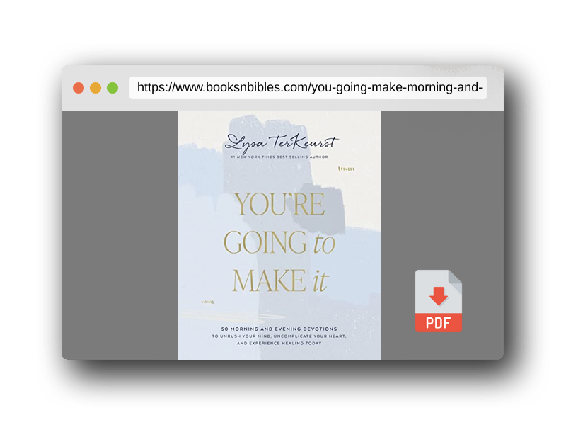 PDF Preview of the book You're Going to Make It: 50 Morning and Evening Devotions to Unrush Your Mind, Uncomplicate Your Heart, and Experience Healing Today