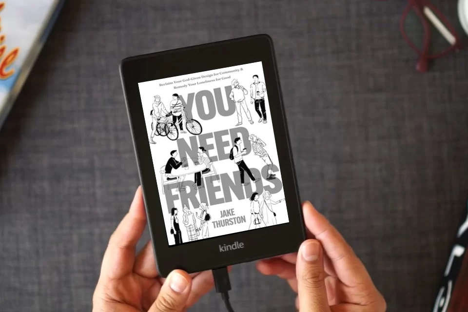 Read Online You Need Friends: Reclaim Your God-Given Design for Community and Remedy Your Loneliness for Good as a Kindle eBook