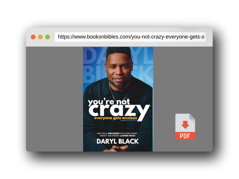 PDF Preview of the book You're Not Crazy: Everyone Gets Anxious: Practical strategies for overcoming anxiety and finding lasting peace