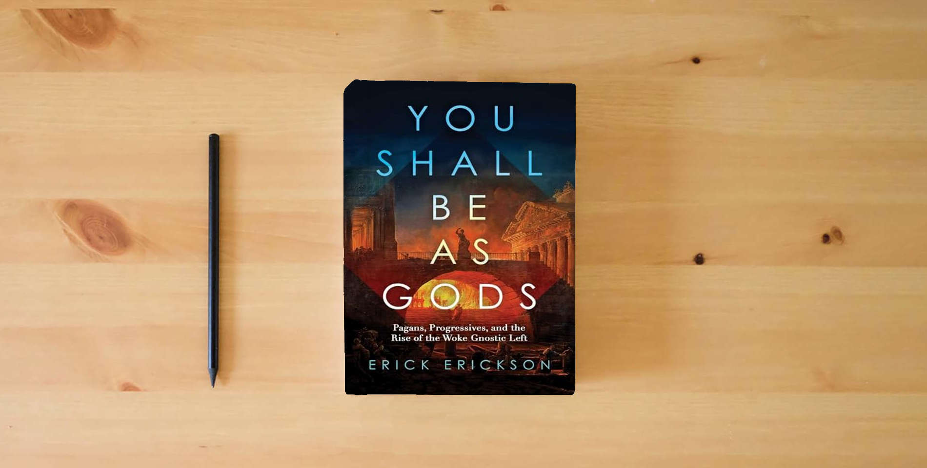 The book You Shall Be as Gods: Pagans, Progressives, and the Rise of the Woke Gnostic Left is on the table