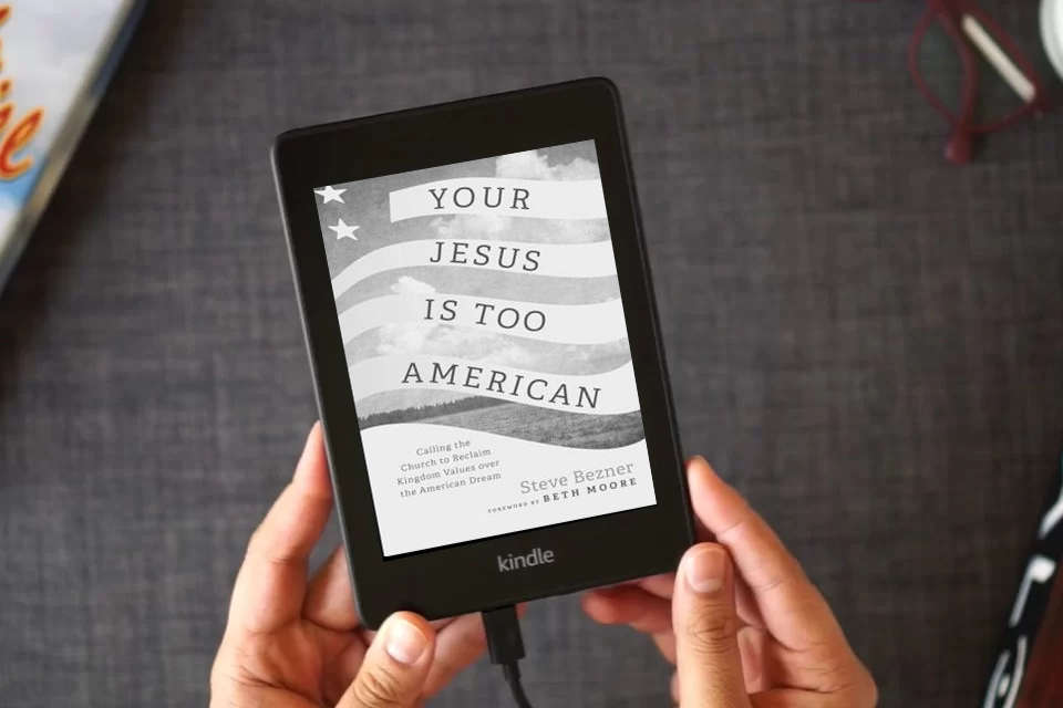 Read Online Your Jesus Is Too American: Calling the Church to Reclaim Kingdom Values over the American Dream as a Kindle eBook